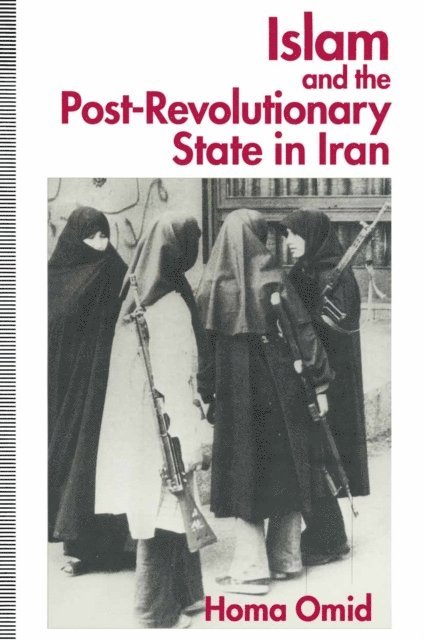 Homa Omid - Islam and the Post-Revolutionary State in Iran, E-bok