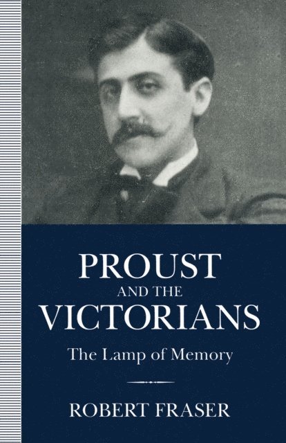 Robert Fraser - Proust and the Victorians, E-bok