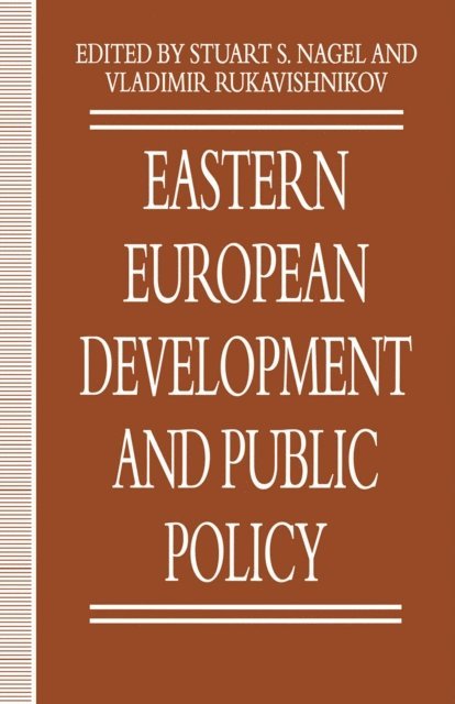 Vladimir Rukavishnikov, Stuart S. Nagel - Eastern European Development and Public Policy, E-bok