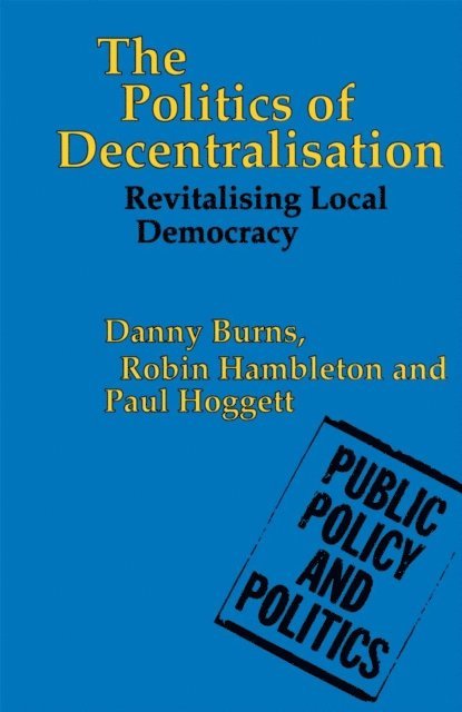 Danny Burns, Robin Hambleton, Paul Hoggett - Politics of Decentralisation, E-bok