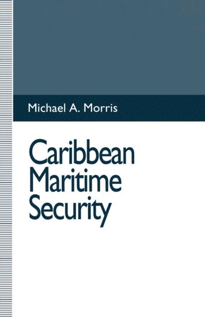 Michael A. Morris - Caribbean Maritime Security, E-bok