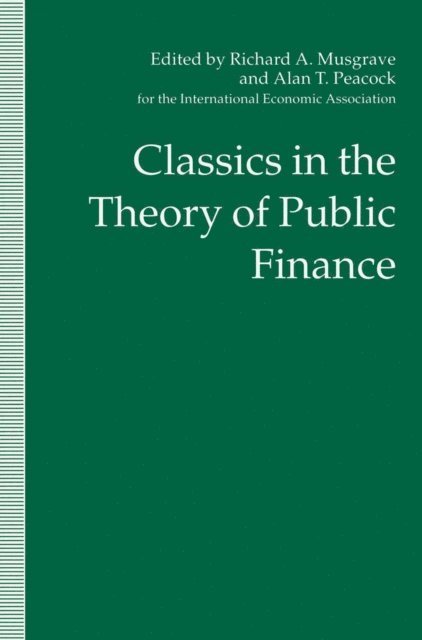Alan T. Peacock, Richard A. Musgrave - Classics in the Theory of Public Finance, E-bok
