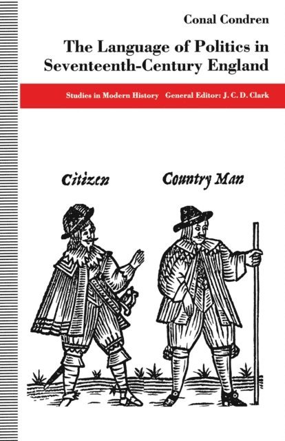 Conal Condren - Language of Politics in Seventeenth-Century England, E-bok