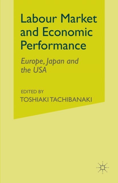 Toshiaki Tachibanaki - Labour Market and Economic Performance, E-bok