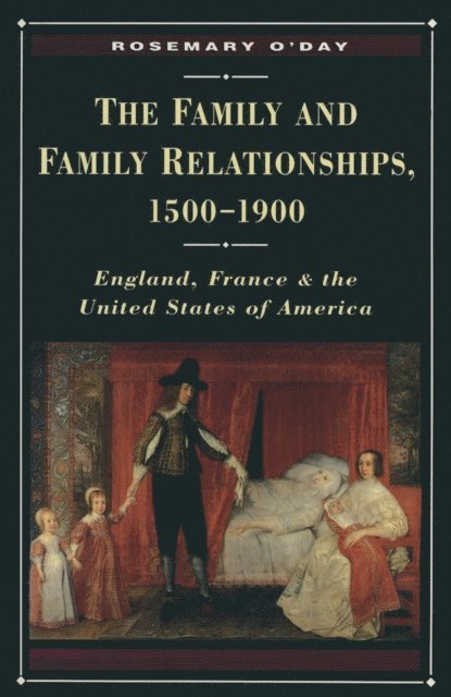 Rosemary O'Day - Family and Family Relationships, 1500-1900, E-bok
