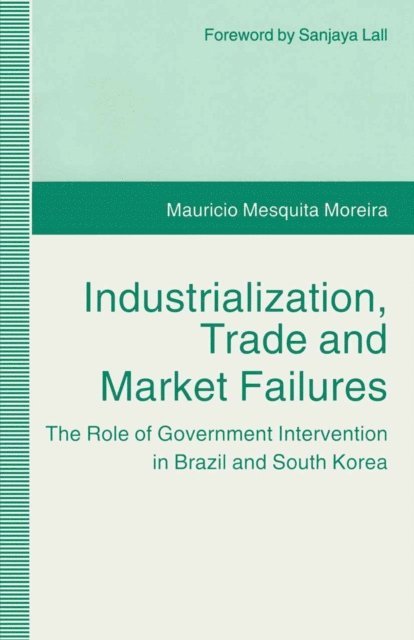 Mauricio Mesquita Moreira - Industrialization, Trade and Market Failures, E-bok