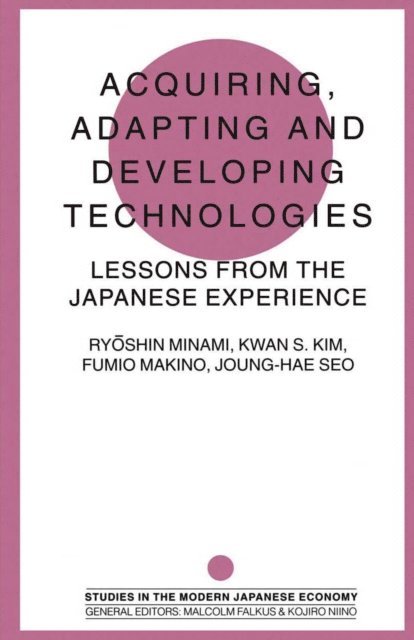 Joung-hae Seo, Ryoshin Minami, Fumio Maki, Kwan S. Kim - Acquiring, Adapting and Developing Technologies, E-bok
