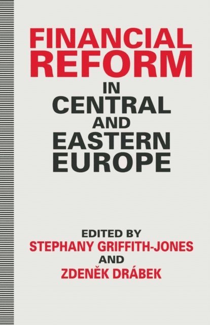 Stephany Griffith-Jones, Zdenek Drabek - Financial Reform in Central and Eastern Europe, E-bok