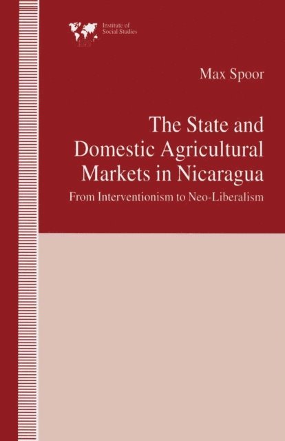 Max Spoor - State and Domestic Agricultural Markets in Nicaragua, E-bok