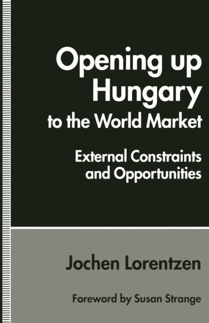 Jochen Lorentzen - Opening up Hungary to the World Market, E-bok