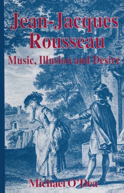Michael O'Dea - Jean-Jacques Rousseau: Music, Illusion and Desire, E-bok