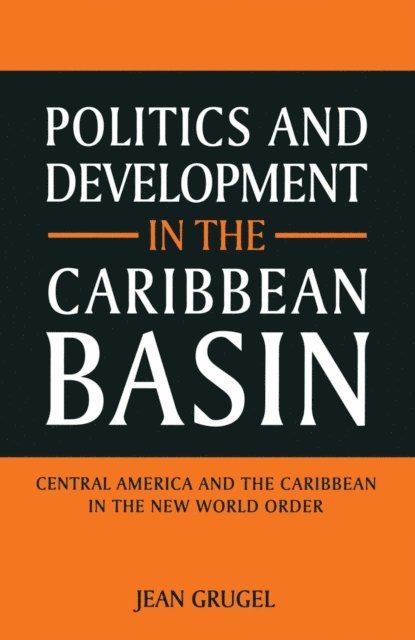 Jean Grugel - Politics and Development in the Caribbean Basin, E-bok