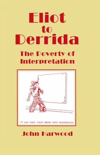 John Harwood - Eliot to Derrida, E-bok