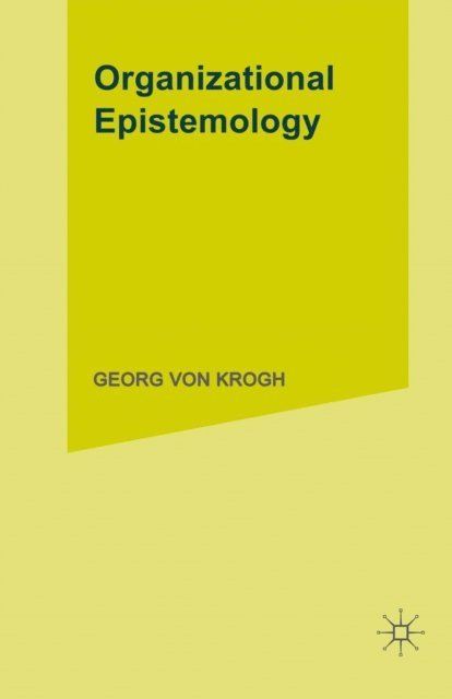 Georg von Krogh, Johan Roos - Organizational Epistemology, E-bok