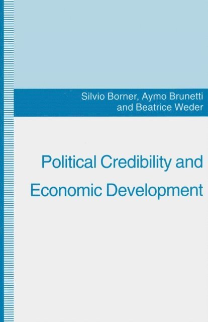 Beatrice Weder, Aymo Brunetti, Silvio Borner - Political Credibility and Economic Development, E-bok