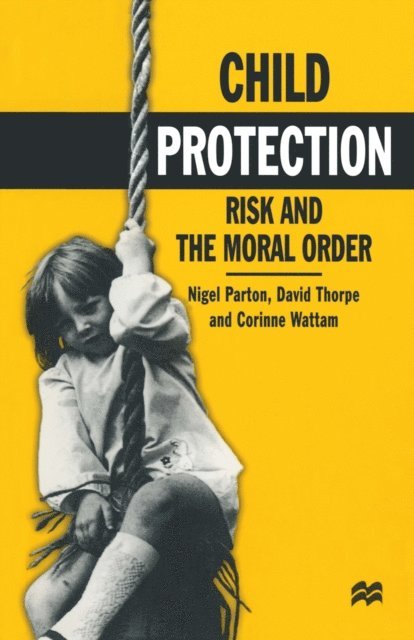 Nigel Parton, David Thorpe, Corrine May-Chahal - Child Protection, E-bok