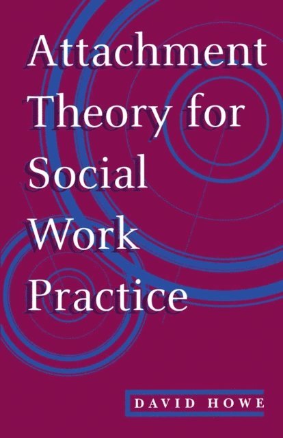 David Howe - Attachment Theory for Social Work Practice, E-bok