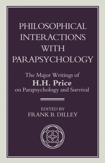 H. Price, F. Dilley - Philosophical Interactions with Parapsychology, E-bok