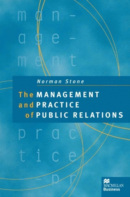 Norman Stone - Management and Practice of Public Relations, E-bok