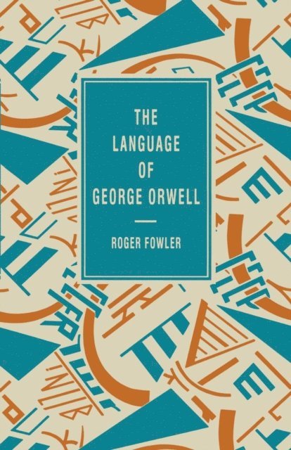 Roger Fowler - Language of George Orwell, E-bok