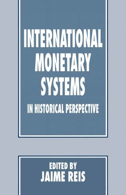 Jaime Reis - International Monetary Systems in Historical Perspective, E-bok