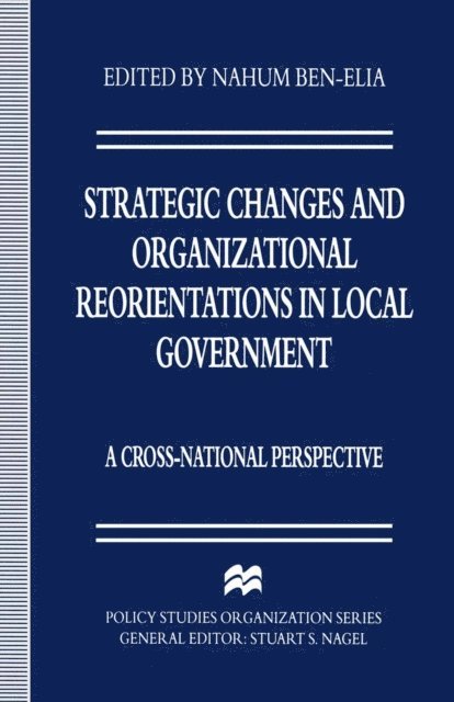 Nahum Ben-Elia - Strategic Changes and Organizational Reorientations in Local Government, E-bok