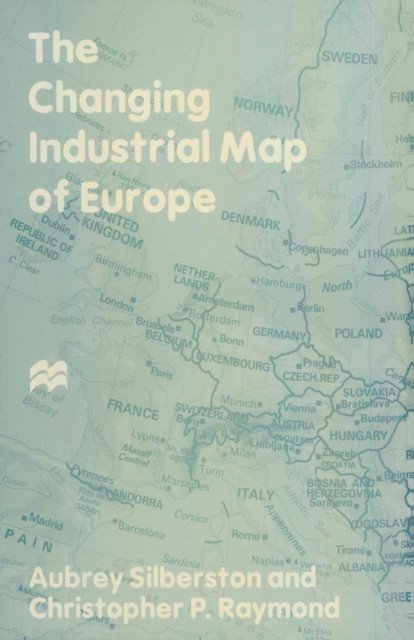 Aubrey Silberston, Christopher P. Raymond - Changing Industrial Map of Europe, E-bok