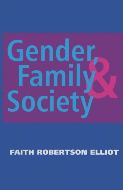 Faith Robertson Elliot - Gender, Family and Society, E-bok