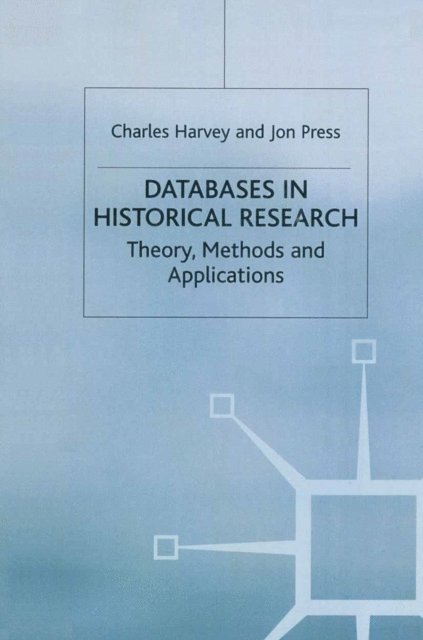 Charles Harvey, Jon Press - Databases in Historical Research, E-bok