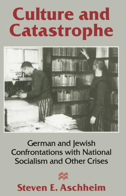 Steven E Aschheim - Culture and Catastrophe, E-bok