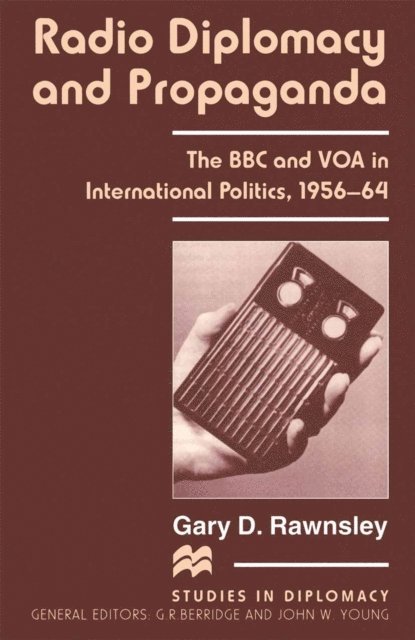 Gary D. Rawnsley - Radio Diplomacy and Propaganda, E-bok