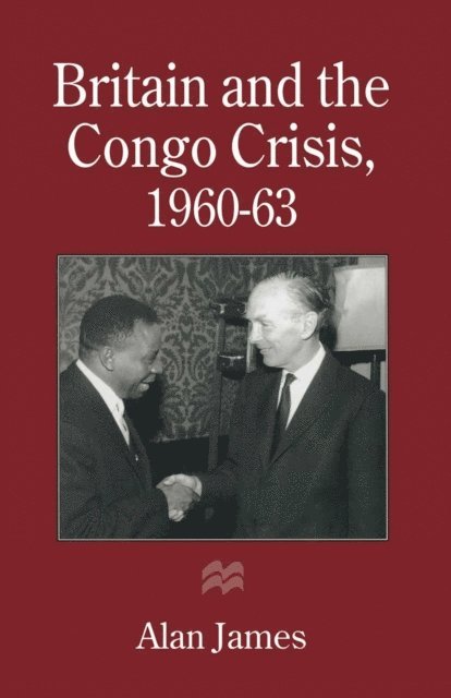 Alan James - Britain and the Congo Crisis, 1960-63, E-bok