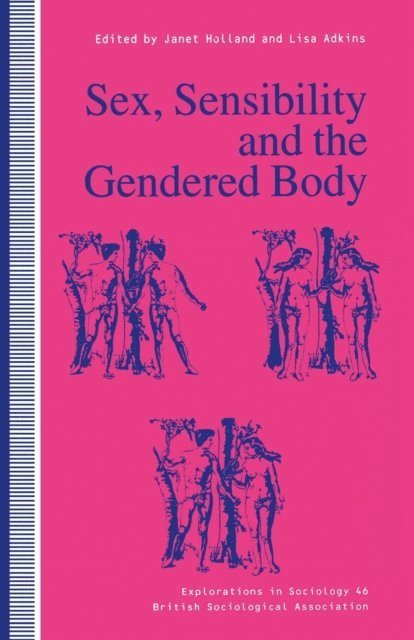 Janet Holland, Lisa Adkins - Sex, Sensibility and the Gendered Body, E-bok