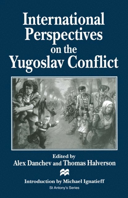 Thomas Halverson, Alex Danchev - International Perspectives on the Yugoslav Conflict, E-bok