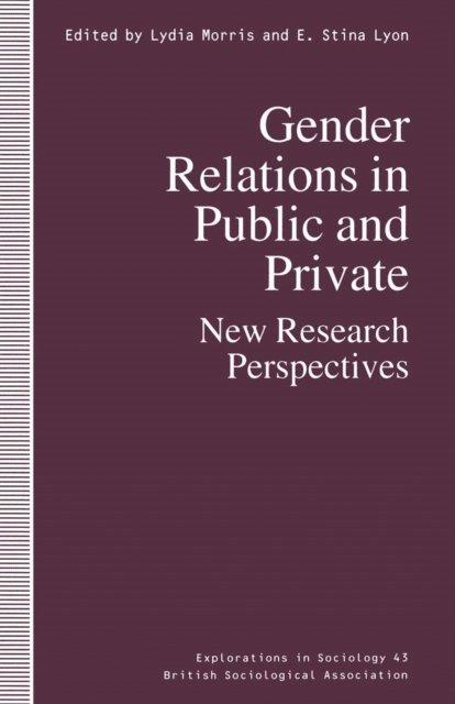 Lydia Morris, E. Stina Lyon - Gender Relations in Public and Private, E-bok
