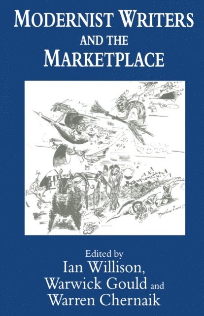 Ian Willison, Warwick Gould, Warren Chernaik - Modernist Writers and the Marketplace, E-bok
