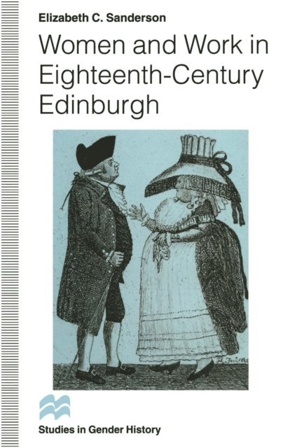 Elizabeth C. Sanderson - Women and Work in Eighteenth-Century Edinburgh, E-bok