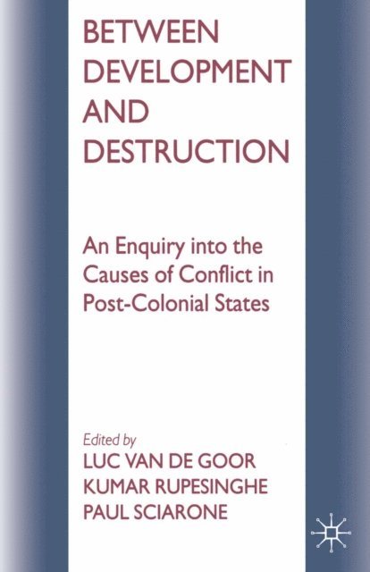 Luc van de Goor, Paul Sciarone, Kumar Rupesinghe - Between Development and Destruction, E-bok