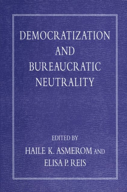 Elisa P. Reis, Haile K. Asmerom - Democratization and Bureaucratic Neutrality, E-bok