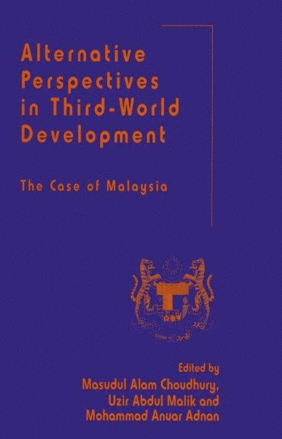 Uzir Abdul Malik, Masudul Alam Choudhury, Mohammad Anuar Adnan - Alternative Perspectives in Third-World Development, E-bok