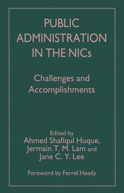Jane C.Y. Lee, Ahmed Shafiqul Huque - Public Administration in the NICs, E-bok