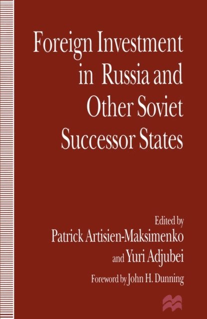 Patrick Artisien-Maksimenko, Yuri Adjubei - Foreign Investment in Russia and the Other Soviet Successor States, E-bok