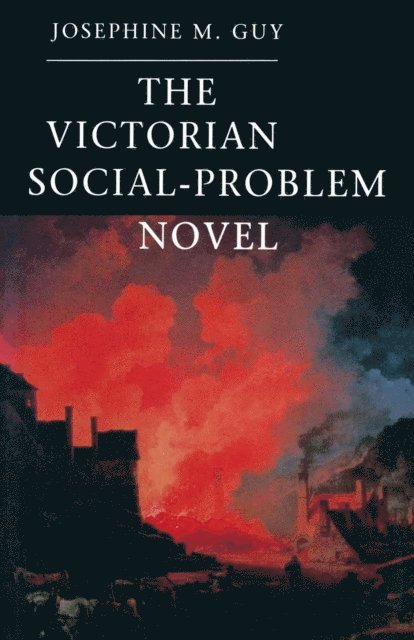 Josephine M. Guy - Victorian Social-Problem Novel, E-bok