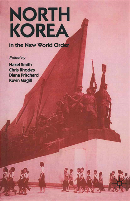 Hazel Smith, Chris Rhodes, Diana Pritchard, Kevin Magill - North Korea in the New World Order, E-bok