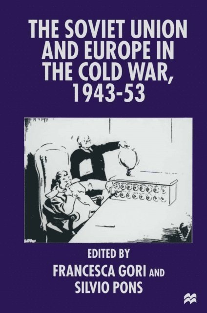 Silvio Pons, Francesca Gori - Soviet Union and Europe in the Cold War, 1943-53, E-bok