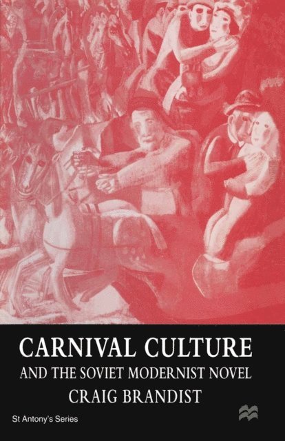 Craig Brandist - Carnival Culture and the Soviet Modernist Novel, E-bok