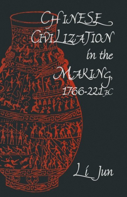 Jun Li - Chinese Civilization in the Making, 1766-221 BC, E-bok