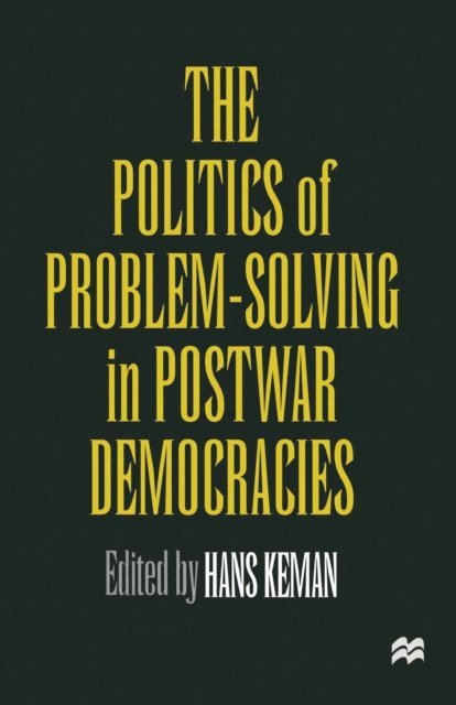 Hans Keman - Politics of Problem-Solving in Postwar Democracies, E-bok