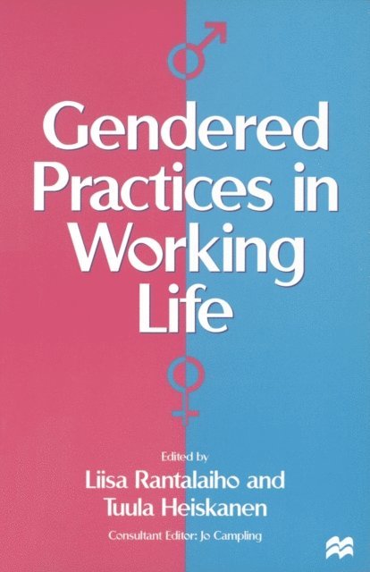 Liisa Rantalaiho, Tuula Heiskanen - Gendered Practices in Working Life, E-bok