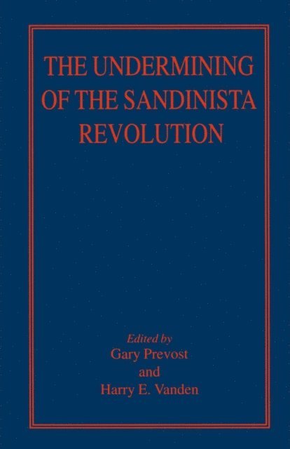 Harry E. Vanden, Gary Prevost - Undermining of the Sandinista Revolution, E-bok